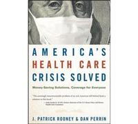 Americas Health Care Crisis Solved by Dan Perrin Hardcover Book Dan Perrin, J. Patrick Rooney (Auteur)