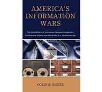 America's Information Wars: The Untold Story of Information Systems in America's Conflicts and Politics from World War II to the Internet Age - [Version Originale] Inconnu (Auteur)