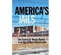 America's Jails: The Search for Human Dignity in an Age of Mass Incarceration (Alternative Criminology) - [Livre en VO] Derek Jeffreys (Auteur)
