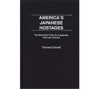 America's Japanese Hostages, Praeger Studies on Ethnic and National Identities in Politics Thomas Connell (Auteur)