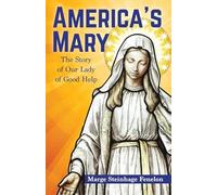America's Mary: The Story of Our Lady of Good Help
