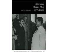 Americas Miracle Man in Vietnam by Seth Jacobs Seth Jacobs (Auteur)
