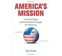 America's Mission: The United States and the Worldwide Struggle for Democracy (Expanded Edition) (Princeton Studies in International History and Politics) - [Version Originale] Inconnu (Auteur)