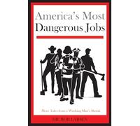 America's Most Dangerous Jobs: More Tales from a Working Man's Shrink