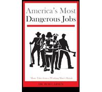America's Most Dangerous Jobs: More Tales from a Working Man's Shrink
