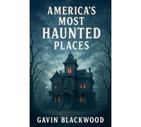 America's Most Haunted Places