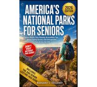 America's National Parks for Seniors: The Accessibility and Adventure Guide for Visitors Over 60 - Easy Trails, Scenic Drives, Wheelchair Access, and the $80 Pass That Gets You In Free for Life