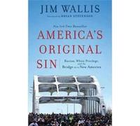 Americas Original Sin Racism White Privilege and the Bridge to a New America by Bryan Stevenson Bryan Stevenson (Auteur)