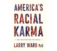 America's Racial Karma: An Invitation to Heal