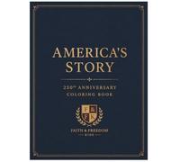 America's Story: A History Coloring Book: Celebrating 250 Years of Freedom