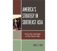 Americas Strategy in Southeast Asia by James A. Tyner James A. Tyner (Auteur)