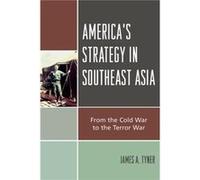 Americas Strategy in Southeast Asia by James A. Tyner James A. Tyner (Auteur)