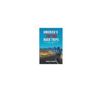 America's Top 100 Road Trips: Scenic Drives And Must-See Destinations