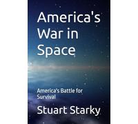 America's War in Space: America's Battle for Survival