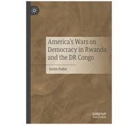 America's Wars On Democracy In Rwanda And The Dr Congo