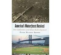 America's Waterfront Revival, The City in the 21st Century Peter Hendee Brown (Auteur)