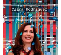 Clara Rodriguez – Americas Without Frontiers – CD