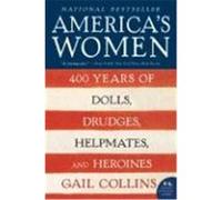 America's Women: Four Hundred Years of Dolls, Drudges, Helpmates, and Heroines Collins, Gail (Auteur)