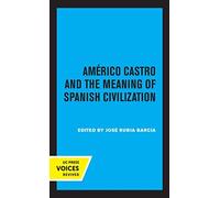 Americo Castro And The Meaning Of Spanish Civilization
