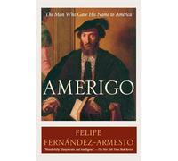 Amerigo: The Man Who Gave His Name to America