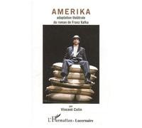 Amerika Adaptation théâtrale du roman de Franz Kafka - Vincent. Colin - L'harmattan - broché - Théâtre