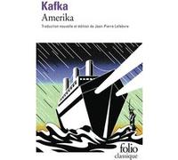 Amerika Franz Kafka (Auteur), Jean-Pierre Lefebvre (Préface), Jean-Pierre Lefebvre (Edité par)