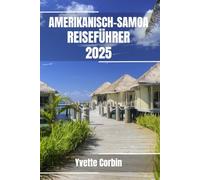 AMERIKANISCH-SAMOA REISEFÜHRER 2025: Entdecken Sie die Unterkünfte, gastronomischen Genüsse und Unterhaltungsmöglichkeiten in Amerikanisch-Samoa. Praktische Tipps und lokale Einblicke