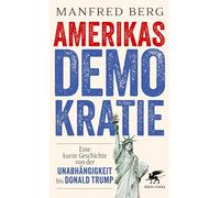 Amerikas Demokratie: Eine kurze Geschichte von der Unabhängigkeit bis Donald Trump