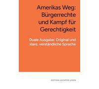 Amerikas Weg: Bürgerrechte und Kampf für Gerechtigkeit: In klarer, verständlicher Sprache, zweisprachig