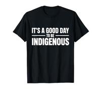 Amérindien, C'est Un Bon Jour pour être autochtone T-Shirt
