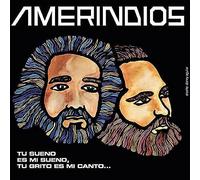 Amerindios - Sueño, Tu Grito ES Mi Canto [Import]