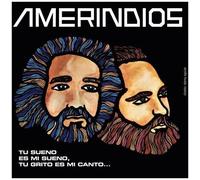 Amerindios - Tu Sueño Es Mi Sueño, Tu Grito Es Mi Canto