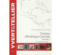 Amerique centrale vol 2 2017 De Guatemala à Vierges, Edition 2017 - YVERT ET TELLIER - Yvert Et Tellier - broché - Beau livre