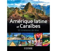 Amérique latine et Caraïbes - 50 itinéraires de rêve - Collectif - Ulysse Guide De Voyage - broché - Guide