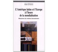 Amérique latine et l'Europe à l'heure de la mondialisation (L') Dimensions des relations internationales - Daniel Van Eeuwen - Karthala - broché - Etude
