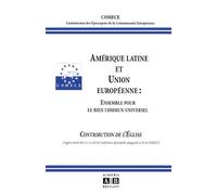 Amérique latine et Union européenne Ensemble pour le bien commun universel, contribution de l'Eglise - Comece - Academia Eds - broché - Etude