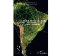Amérique latine globale – Histoire connectée, globale et internationale – L'Harmattan