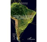 Amérique latine globale – Histoire connectée, globale et internationale – L'Harmattan