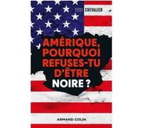 Amérique, pourquoi refuses-tu d'être noire? Eddy Chevalier (Auteur)