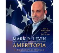 Ameritopia The Unmaking of America by Mark R Levin & Read by Adam Grupper Mark R Levin Read by Adam Grupper (Auteur)
