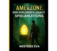AMERZONE: DER EXPLORER'S LEGACY SPIELANLEITUNG: Schritt-für-Schritt-Anleitung, um die Geheimnisse des Heiligen Eies aufzudecken