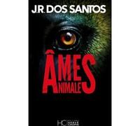 Âmes animales José Rodrigues Dos Santos (Auteur), Catherine Leterrier (Traduction)