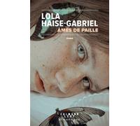 Âmes de paille - Lola Haise-Gabriel - Calmann-Levy - broché - Roman