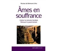 Âmes en souffrance: Libérer la mémoire familiale Dénouer le passé lointain