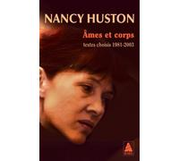 Ames et corps Textes choisis 1981-2003 - Nancy Huston - Actes sud - Poche - Essai