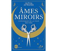 Ames miroirs - Chroniques de la cour des faës - tome 1 - Olivia Atwater - Albin Michel Jeunesse - broché - Roman adolescent