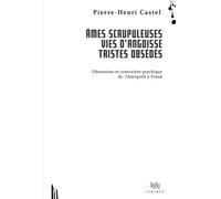 Âmes scrupuleuses, vies d'angoisse, tristes obsédés - Pierre-Henri Castel - D'ithaque Eds - broché - Essai