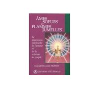 Âmes sœurs et flammes jumelles : La dimension spirituelle de l'amour et de la relation de couple
