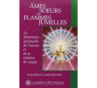 Âmes sœurs et flammes jumelles : La dimension spirituelle de l'amour et de la relation de couple