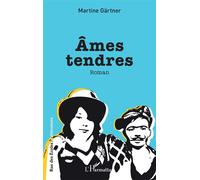 Âmes tendres - Martine Gärtner - L'harmattan - broché - Roman